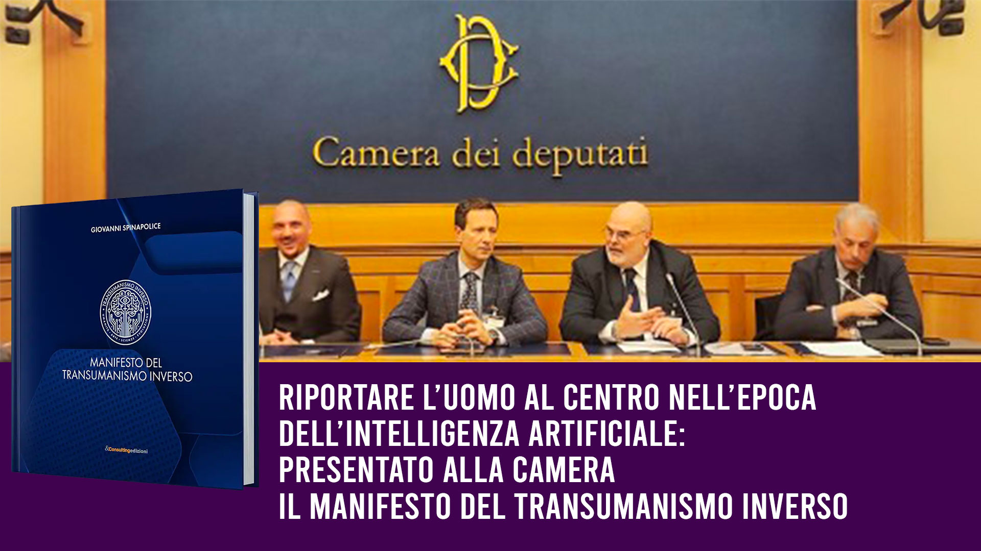Riportare l’uomo al centro nell’epoca dell’Intelligenza Artificiale: presentato alla Camera il Manifesto del Transumanismo Inverso